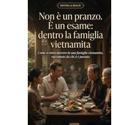 Non è un pranzo. È un esame: Dentro la famiglia vietnamita (Dentro la Realtà)