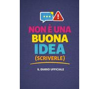 Non è una buona idea (scriverle): Il Diario ufficiale (Diari ufficiali per evitare disastri)