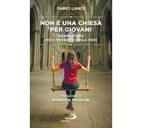 Non è una chiesa per giovani. Sei proposte per il presente della fede (Psicologia)