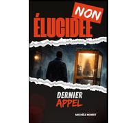 NON ÉLUCIDÉE Dernier Appel: Osez décrocher. Entrez dans un thriller où chaque appel peut être le dernier.