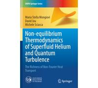 Non-equilibrium Thermodynamics of Superfluid Helium and Quantum Turbulence: The Richness of Non-Fourier Heat Transport (UNIPA Springer Series)