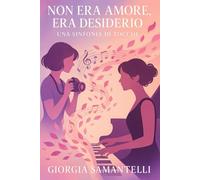 Non Era Amore, Era Desiderio: Una Sinfonia di Tocchi: Romanzo lesbico di passione, arte e riscoperta di sé tra note e scatti