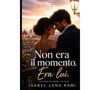 Non era il momento. Era lui.: Una scelta tra amore e sé stessi (Scelte imperfette)