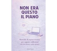 Non era questo il piano: Manuale di sopravvivenza per ragazze millennial (che non hanno capito niente)