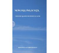 NON ERA UNA SCELTA