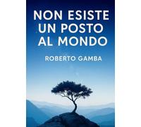 Non esiste un posto al mondo