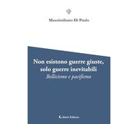 Non esistono guerre giuste, solo guerre inevitabili. Bellicismo e pacifismo (I diamanti)