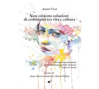 Non esistono soluzioni di continuità tra vita e cultura