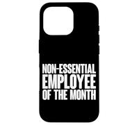 Non-Essential Employee of The Month Carcasa para iPhone 16 Pro