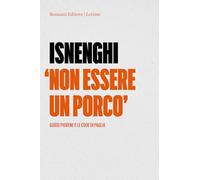 Non essere un porco. Guido Piovene e le code di paglia (Lezioni Giuriolo)