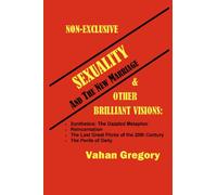 Non-Exclusive Sexuality And The New Marriage: And Other Brilliantvisions