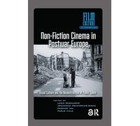 Non-Fiction Cinema in Postwar Europe: Visual Culture and the Reconstruction of Public Space (Film Culture in Transition)