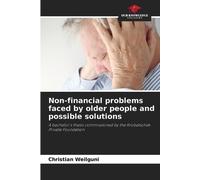 Non-financial problems faced by older people and possible solutions: A bachelor's thesis commissioned by the Krobatschek Private Foundation