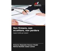 Non firmare, non accettare, non perdere: Impara il diritto per tutelarti