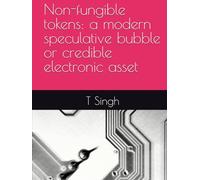 Non-fungible tokens: a modern speculative bubble or credible electronic asset (High Yield Law Revision)