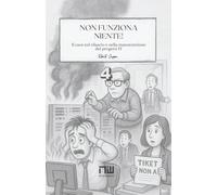 Non funziona niente!: Il caos nel rilascio e nella manutenzione dei progetti IT