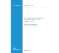 Non giudicare il fratello su questioni del cibo e delle feste. Studio esegetico-teologico di Rm 14,1-13a e Col 2,16-23 (Tesi Gregoriana. Serie teologia)