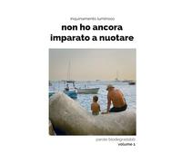 non ho ancora imparato a nuotare: parole biodegradabili volume 1