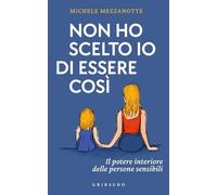 Non ho scelto io di essere così. Il potere interiore delle persone sensibili (Straordinariamente)