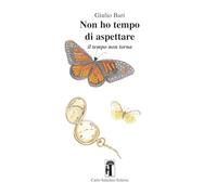 Non ho tempo di aspettare. Il tempo non torna