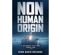 Non-Human Origin: A Science-Fiction Thriller (The Non-Human Chronicles)
