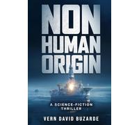 Non-Human Origin: A Science-Fiction Thriller (The Non-Human Chronicles)