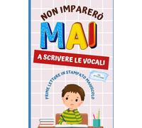 Non imparerò mai le vocali: Prime letture in stampato maiuscolo (STEFABILI)