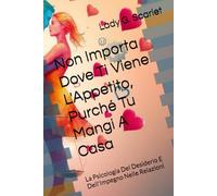 Non Importa Dove Ti Viene L'Appetito, Purché Tu Mangi A Casa: La Psicologia Del Desiderio E Dell'Impegno Nelle Relazioni