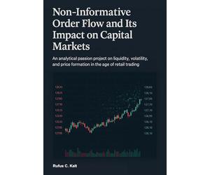 Non-Informative Order Flow and Its Impact on Capital Markets: An analytical passion project on liquidity, volatility, and price formation in the age of retail trading