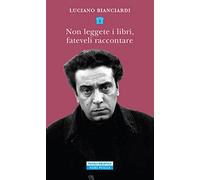 Non leggete i libri, fateveli raccontare. Sei lezioni per diventare un intellettuale dedicate in particolare ai giovani privi di talento (Piccola biblioteca Neri Pozza)