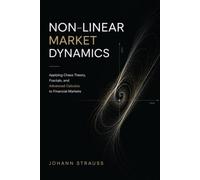 Non-Linear Market Dynamics: Applying Chaos Theory, Fractals, and Advanced Calculus to Modern Finance