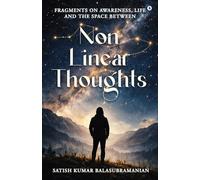 Non-Linear Thoughts: Fragments on Awareness, Life and the Space Between