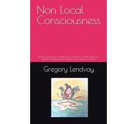 Non Local Consciousness: Mystic Operations in Mahayana Buddhism, Jewish Mysticism, Eastern Christianity, David Bohm and Nicholas of Cusa