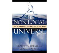 NON LOCAL UNIVERSE: The New Physics and Matters of the Mind