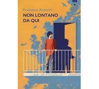 Non lontano da qui (Narrativa fuori collana)