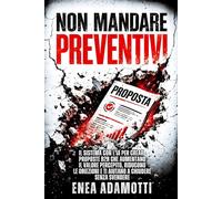 Non mandare preventivi: Il sistema con l’IA per creare proposte B2B che aumentano il valore percepito, riducono le obiezioni e ti aiutano a chiudere senza svendere