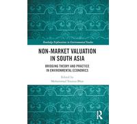 Non-Market Valuation in South Asia: Bridging Theory and Practice in Environmental Economics (Routledge Explorations in Environmental Studies)