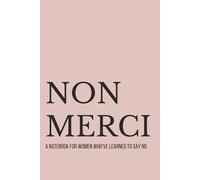 Non Merci: Lined Notebook for Women Who've Learned to Say No | Boundaries and Self Worth | 110 Pages | 6x9 (La Collection)