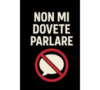 Non mi dovete parlare:Taccuino per Appunti Divertente | Quaderno a Righe per un Collega, Amico, Amica | Idea Regalo da Ufficio