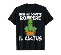 Non mi dovete rompere il cactus Non ne posso più Irriverente Camiseta