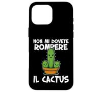 Non mi dovete rompere il cactus Non ne posso più Irriverente Carcasa para iPhone 16 Pro Max