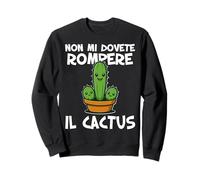 Non mi dovete rompere il cactus Non ne posso più Irriverente Sudadera