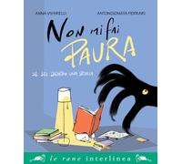 Non mi fai paura se sei dentro una storia. Ediz. a colori (Le rane grandi)