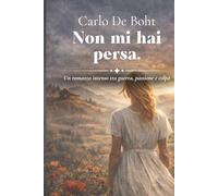 Non mi hai persa: Un romanzo intenso tra guerra, passione e colpa (Zone d'Ombra)