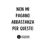 Non mi pagano abbastanza per questo