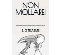 NON MOLLARE!: Quel problema che cerca di inghiottirti presto si stancerà e ti lasci da solo: 47 (S. G TREASURE'S ENCOURAGEMENT BOOKSTORE)