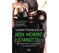 Non morirò stanotte. Un comandante, la sua squadra e la caduta dell'Isis (BUR Futuropassato)