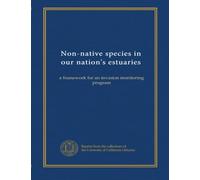 Non-native species in our nation's estuaries: a framework for an invasion monitoring program