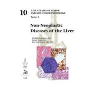 Non-Neoplastic Diseases of the Liver: 10 (AFIP Atlas of Tumor and Non-Tumor Pathology, Series 5)