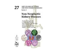 Non-Neoplastic Kidney Diseases (AFIP Atlas of Tumor and Non-Tumor Pathology, Series 5)